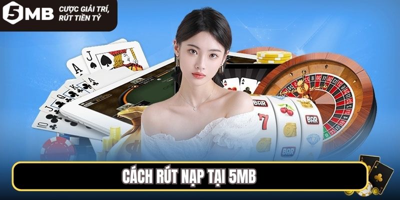 Cách rút nạp tại 5MB